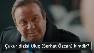 Çukur dizisi Uluç (Serhat Özcan) kimdir?